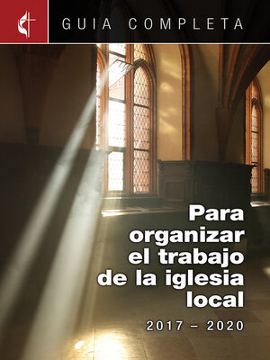 cover image of Guia Completa Para Organizar el Trabajo de la Iglesia Local 2017-2020